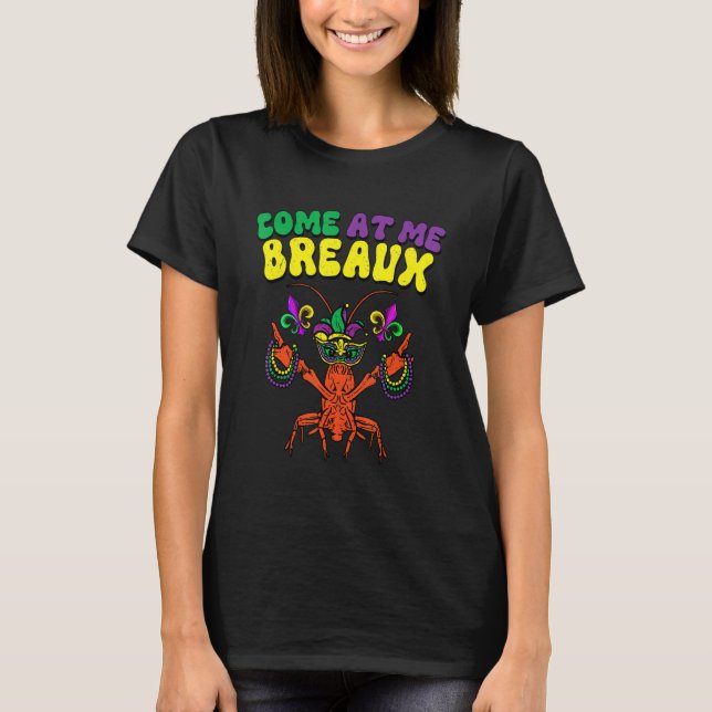 Crawfish Beads Come At Me Breaux Funny Mardi Gras  T-Shirt (Vorderseite)