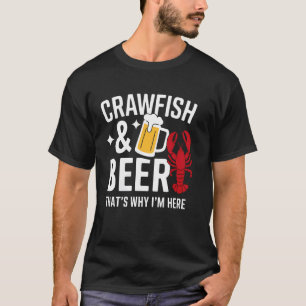 Crawfish-Bier Deshalb bin ich hier Lustiger Crawfi T-Shirt