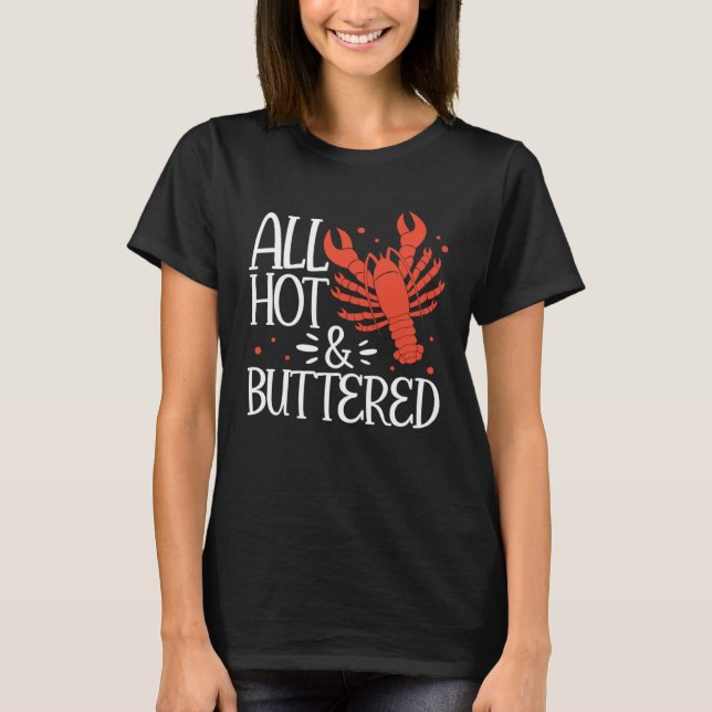 Crawfish Boil Cajun All Hot & Buttered Crayfish Se T-Shirt (Vorderseite)