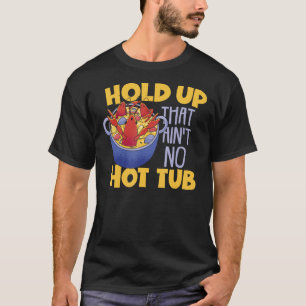 Crawfish Boil Funny Crayfish hält das nicht nein T-Shirt