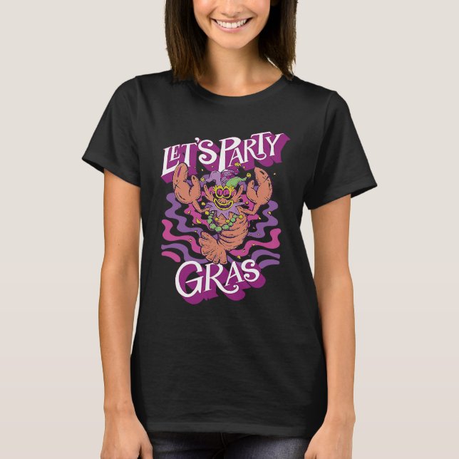 Crawfish Mardi Gras Let's Party Parade Shenanigans T-Shirt (Vorderseite)