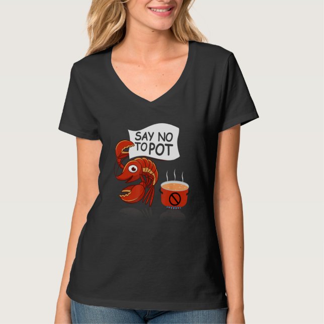 Crawfish Pun Say No To Pot Lobster Festival Seafoo T-Shirt (Vorderseite)