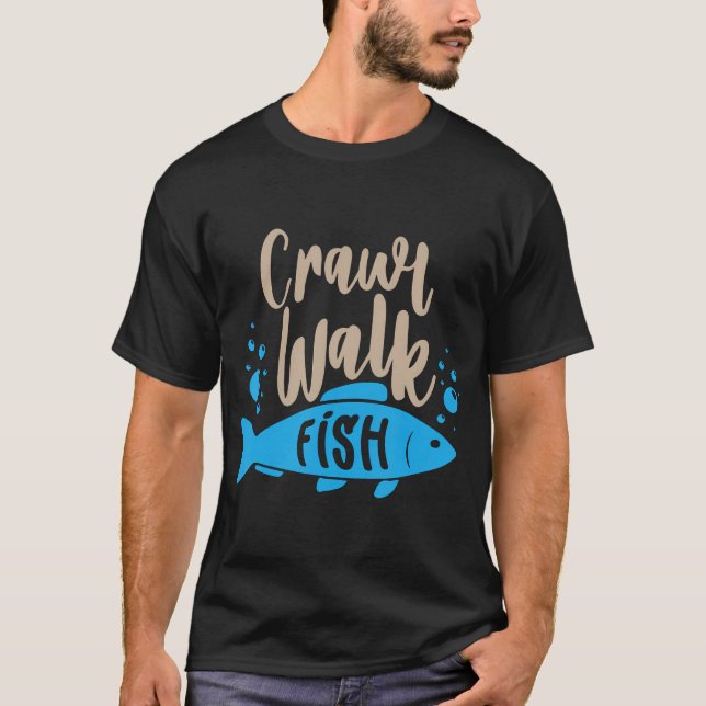 Crawl Walk Fish Funny Junting and Fishing Gift T-Shirt (Vorderseite)