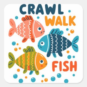 Crawl Walk Fish   Meilensteine für die Fischerei i Quadratischer Aufkleber