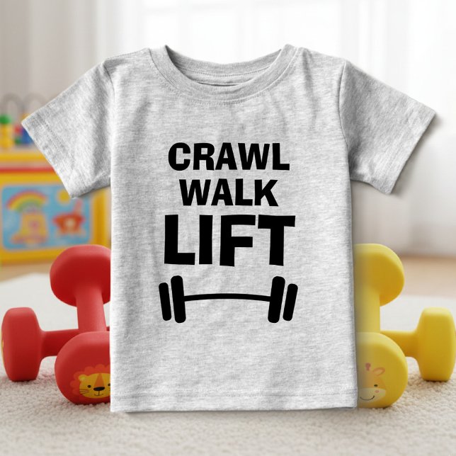 CRAWL WALK LIFT lustige Fitness Zitat Baby Shirts (baby shirt crawl walk lift)