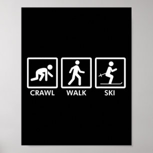 Crawl Walk Ski Funny Ski Shirt für Herren Frauen K Poster