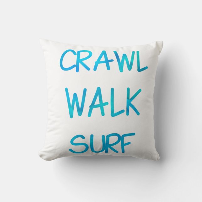 Crawl Walk Surf mit blauem Schriftart Kissen (Vorderseite)
