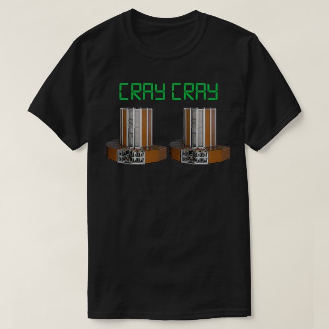 Cray Cray Cray1 Supercomputer T-Shirt (Design vorne)