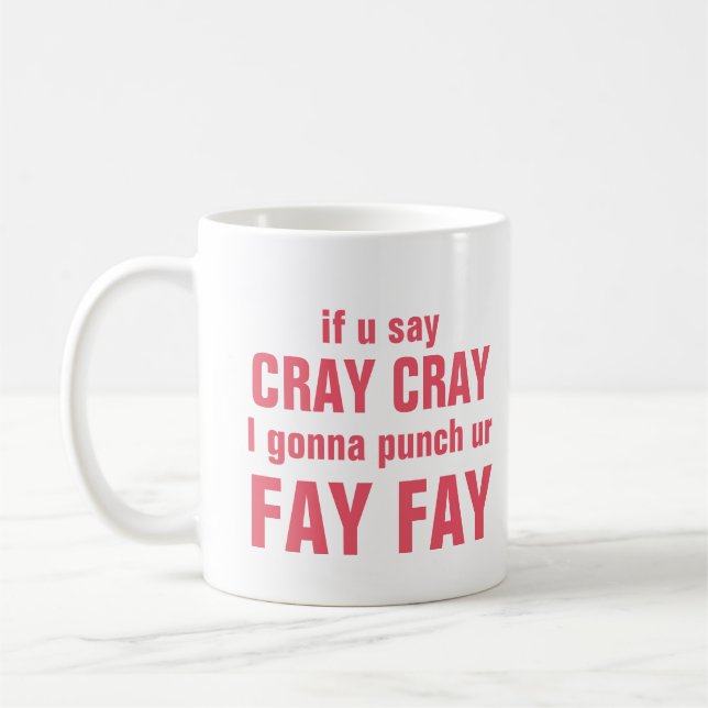 Cray Cray Feen-Fee Tasse (Links)