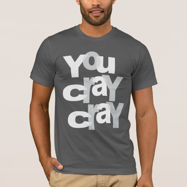 cray cray T-Shirt (Vorderseite)