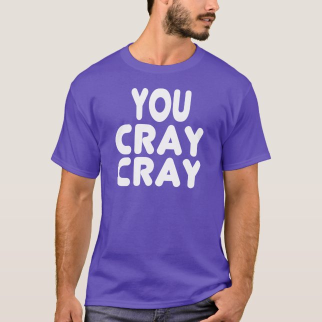 Cray Cray weißes Internet Memes T-Shirt (Vorderseite)