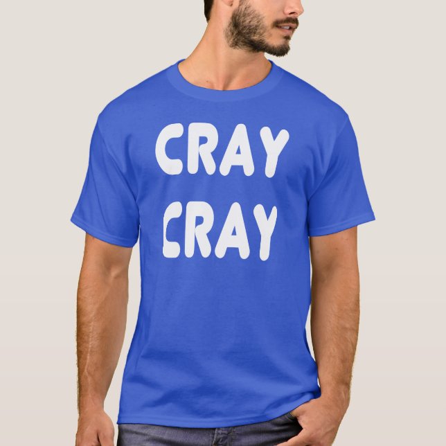 Cray Cray weißes Internet Memes T-Shirt (Vorderseite)