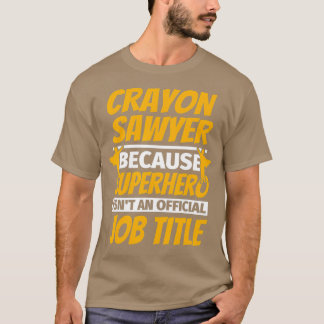 CRAYON SAWYER Lustiges Humor-Geschenk T-Shirt