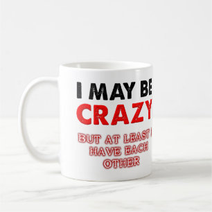Crazy, aber ich habe einander lustig Mug Kaffeetasse