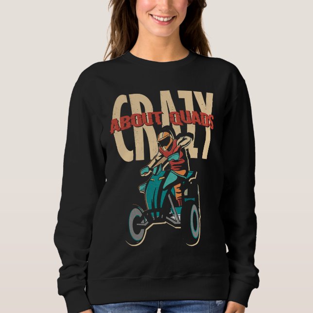 Crazy About Quads Offroad Motocross Racing ATV Rid Sweatshirt (Vorderseite)