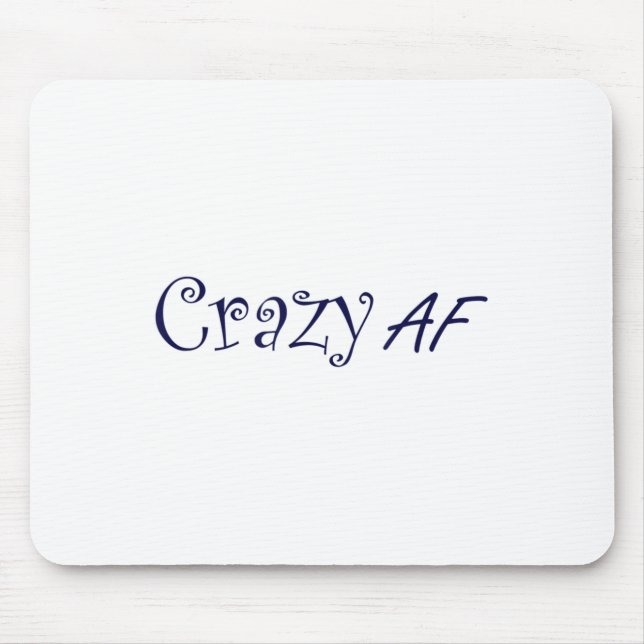 Crazy Af Funny Gift T-Shirt Crazyness Mousepad (Vorne)