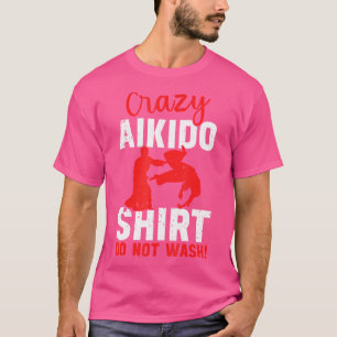 Crazy Aikido nicht wischen lustige Aikido-Zitate T-Shirt