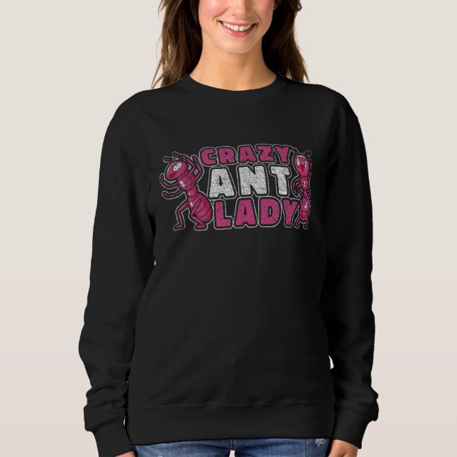 Crazy Ant Lady - Funny Ant Behaltend Sweatshirt (Vorderseite)