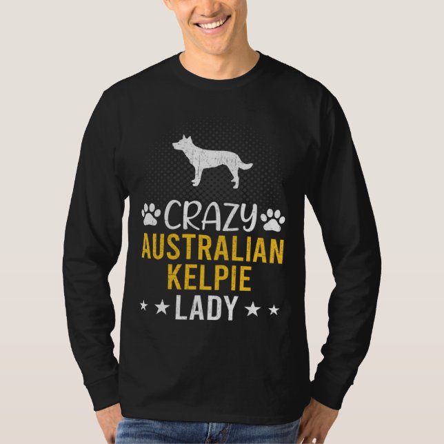 Crazy Australian Kelpie Lady Dog T-Shirt (Vorderseite)