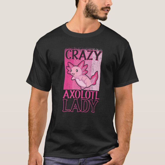 Crazy Axolotl Lady Axolotl Eigentümer T-Shirt (Vorderseite)