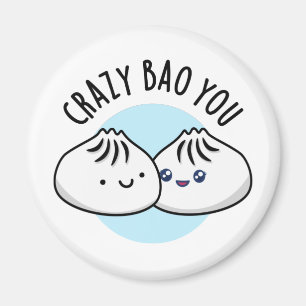 Crazy Bao You Funny Dimsum Pun Magnet