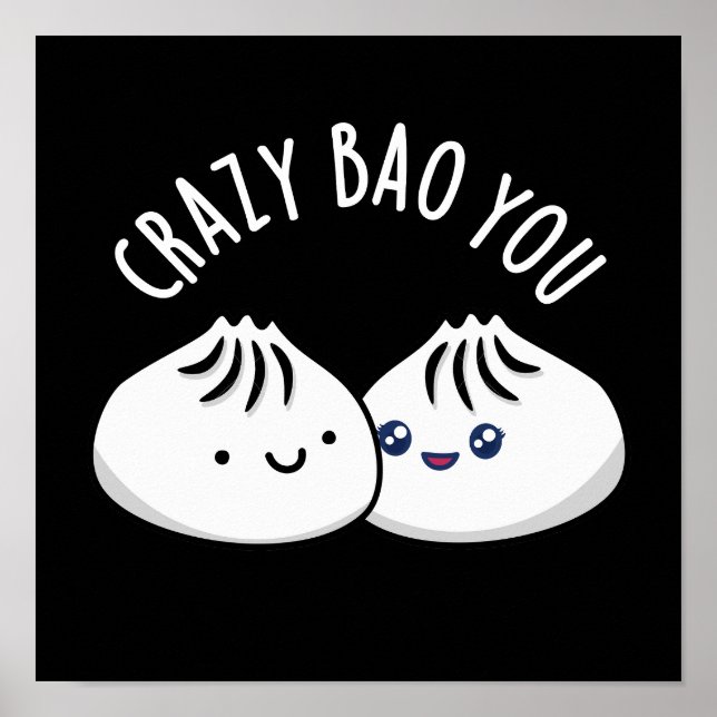 Crazy Bao You Funny Dimsum Pun Poster (Vorne)
