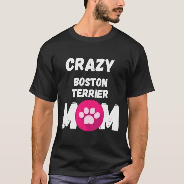 Crazy Boston Terrier Dog Mama T-Shirt (Vorderseite)