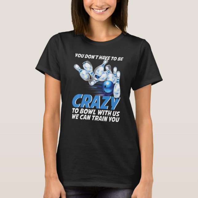 Crazy Bowling  Bowlers Players T-Shirt (Vorderseite)