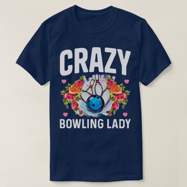 Crazy Bowling Lady Funny Bowling Bowler Geschenk T-Shirt (Design vorne)
