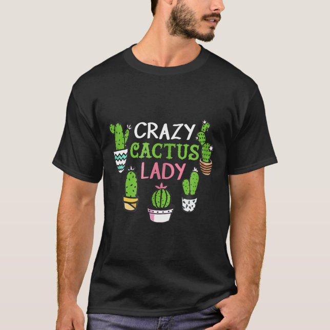 Crazy Cactus Lady Succulent Pflanze Garden Liebe T-Shirt (Vorderseite)