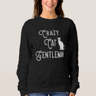 Crazy Cat Gentleman Cat Vater Cat Lover Typ Funny  Sweatshirt