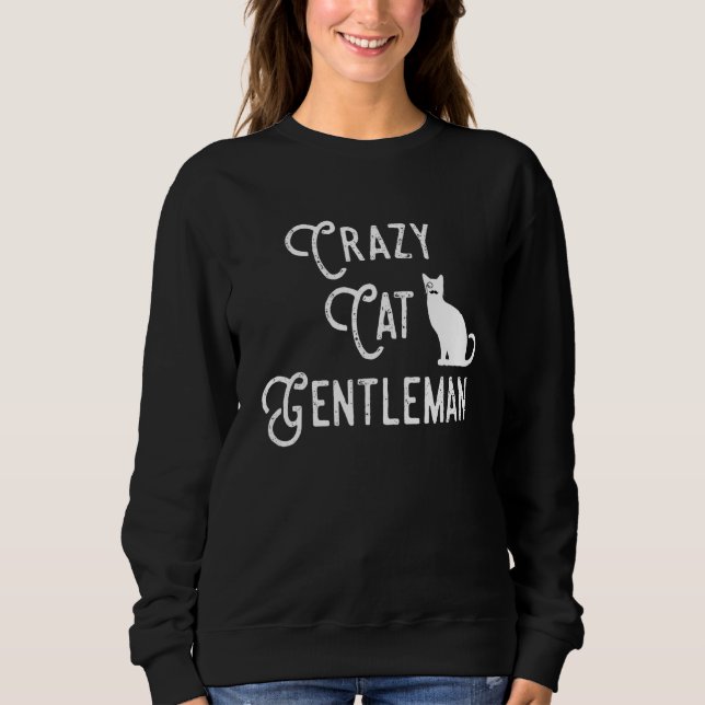 Crazy Cat Gentleman Cat Vater Cat Lover Typ Funny  Sweatshirt (Vorderseite)