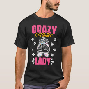 Crazy Cat Lady Animal Sitting Spaß für ein Haustie T-Shirt