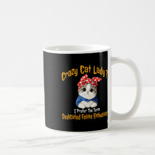 Crazy Cat Lady I bevorzuge den Begriff gewidmet Fe Kaffeetasse