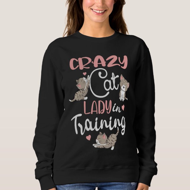Crazy Cat Lady in Training Women Girls Kitty Cats Sweatshirt (Vorderseite)