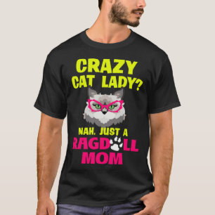 Crazy Cat Lady Nah Just a Ragdoll Mama T-Shirt