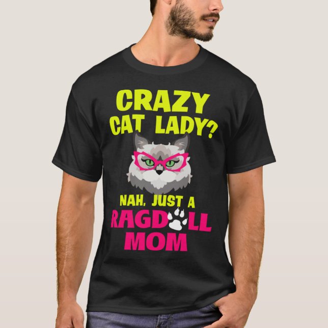 Crazy Cat Lady Nah Just a Ragdoll Mama T-Shirt (Vorderseite)