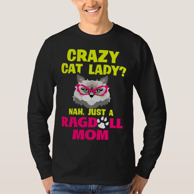 Crazy Cat Lady Nah Just a Ragdoll Mom T-Shirt (Vorderseite)