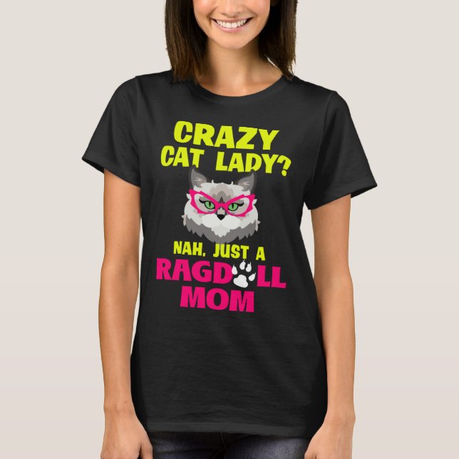 Crazy Cat Lady Nah Just a Ragdoll Mom T-Shirt (Vorderseite)