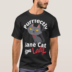 Crazy Cat Lady Purrfectly Sane Cat Lady T-Shirt