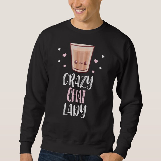 Crazy Chai Lady Niedlich Chai Sweatshirt (Vorderseite)