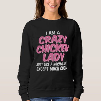 Crazy Chicken Lady Chickens Sweatshirt