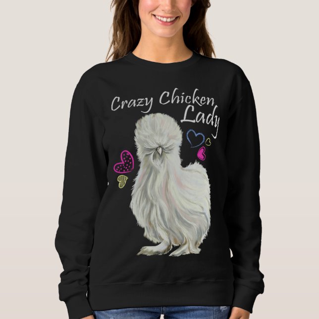 Crazy Chicken Lady for Mother Of Chickens Silkie c Sweatshirt (Vorderseite)