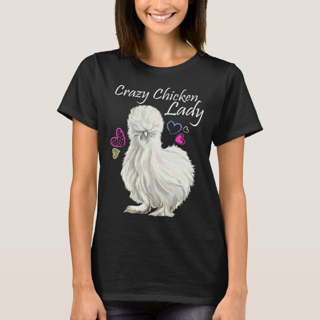 Crazy Chicken Lady for Mother Of Chickens Silkie c T-Shirt (Vorderseite)