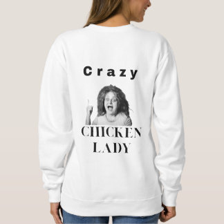 Crazy Chicken Lady. Hühner, Spaß, lustig Sweatshirt