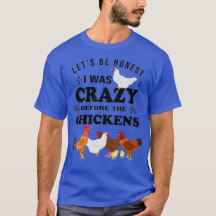Crazy Chicken Lady Shirt Lasse Be Honest Ich war