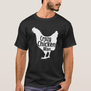 Crazy Chicken Man Beste Hühnerfarm Bio Anbau T-Shirt