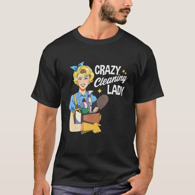 Crazy Cleaning Lady Housekeeper Haushaltshaus T-Shirt (Vorderseite)