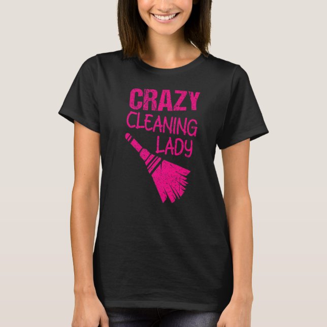 Crazy Cleaning Lady Housekeepers Maid Services T-Shirt (Vorderseite)