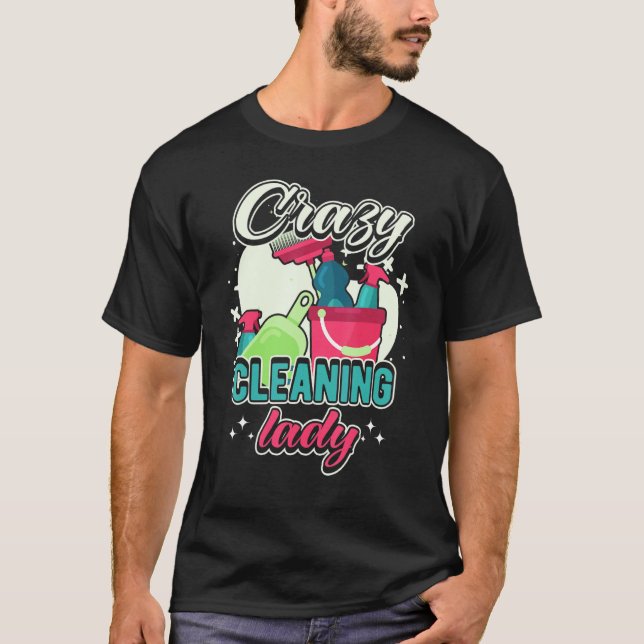 Crazy Cleaning Lady Housekeeping Charwoman House C T-Shirt (Vorderseite)